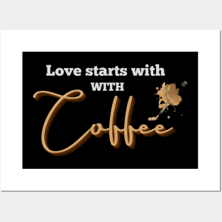 Love Starts with Coffee Posters and Art